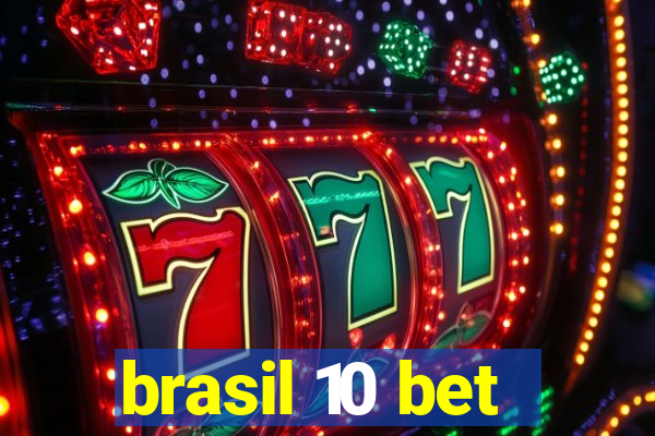 brasil 10 bet